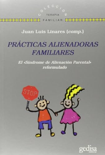 Prácticas alienadoras familiares : el «Síndrome de Alienación Parental» reformulado: El l«Síndrome de Alienación Parental» reformulado (TERAPIA FAMILIAR, Band 141636) von GEDISA