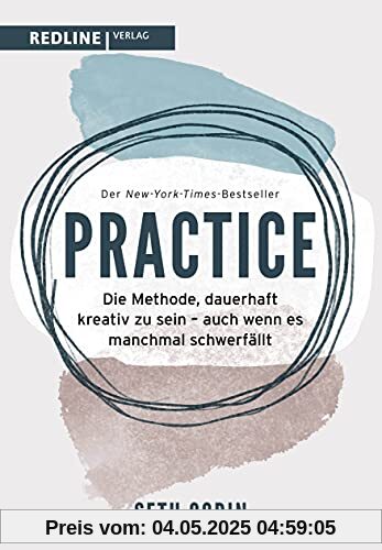 Practice: Die Methode, dauerhaft kreativ zu sein – auch wenn es manchmal schwerfällt