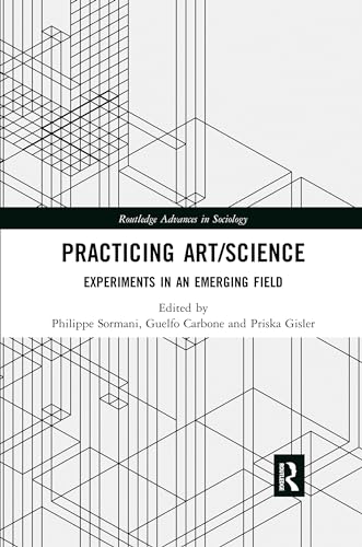 Practicing Art/Science: Experiments in an Emerging Field (Routledge Advances in Sociology) von Routledge