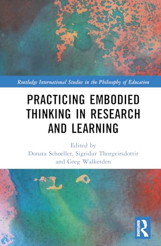 Practicing Embodied Thinking in Research and Learning (Routledge International Studies in the Philosophy of Education) von Penguin