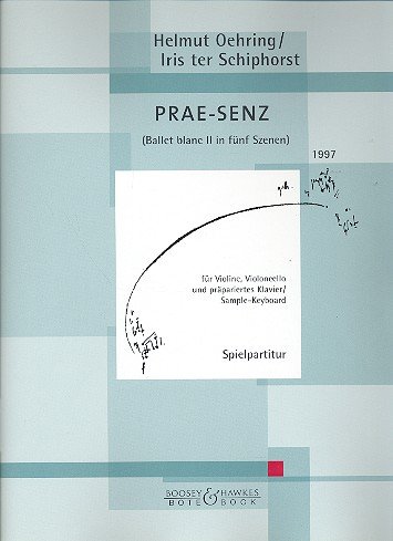 Prae-Senz: Ballet blanc II in 5 Szenen. Violine, Violoncello und präpariertes Klavier (Smple-Keyboard). Spielpartitur. von Bote & Bock Musikverlag Gmbh & Co KG