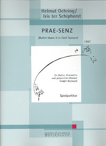 Prae-Senz: Ballet blanc II in 5 Szenen. Violine, Violoncello und präpariertes Klavier (Smple-Keyboard). Spielpartitur.