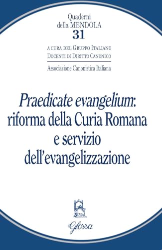 «Praedicate evangelium»: Riforma della curia romana e servizio dell'evangelizzazione (Quaderni della Mendola) von Glossa