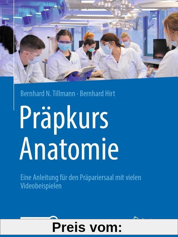 Präpkurs Anatomie: Eine Anleitung für den Präpariersaal mit zahlreichen Videos