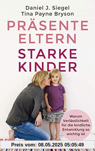 Präsente Eltern – starke Kinder: Warum Verlässlichkeit für die kindliche Entwicklung so wichtig ist Präsente Eltern – starke Kinder: Warum Verlässlichkeit für die kindliche Entwicklung so wichtig ist