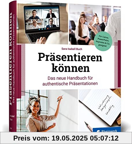 Präsentieren können: Das neue Handbuch für authentische Präsentationen. So begeistern Sie Ihr Publikum. Mit zahlreichen Beispielen und Checklisten.