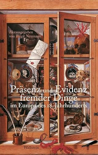 Präsenz und Evidenz fremder Dinge im Europa des 18. Jahrhunderts (Das achtzehnte Jahrhundert. Supplementa)