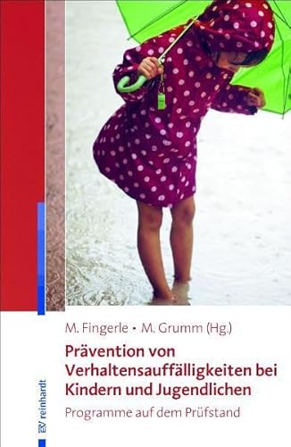 Prävention von Verhaltensauffälligkeiten bei Kindern und Jugendlichen: Programme auf dem Prüfstand Prävention von Verhaltensauffälligkeiten bei Kindern und Jugendlichen: Programme auf dem Prüfstand
