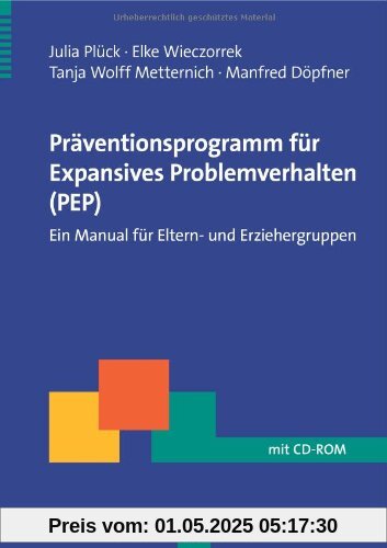 Präventionsprogramm für Expansives Problemverhalten (PEP)mit CD-ROM: Ein Manual für Eltern - und Erziehergruppen