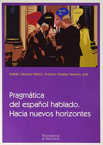 Pragmática del español hablado. Hacia nuevos horizontes von Publicacions de la Universitat de València