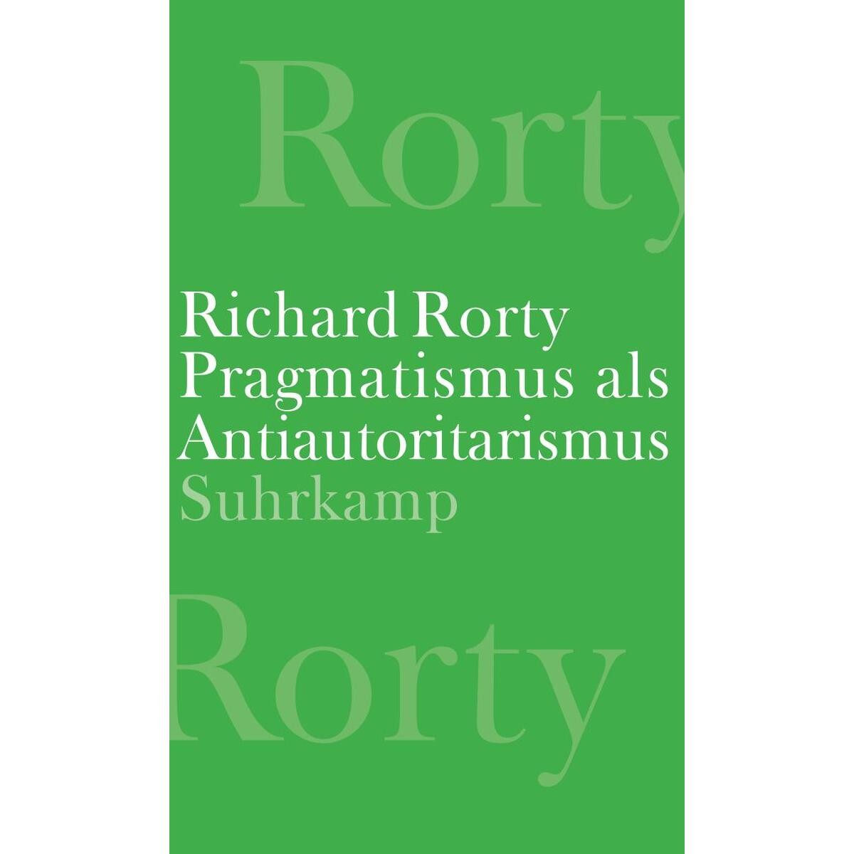 Pragmatismus als Antiautoritarismus Pragmatismus als Antiautoritarismus von Suhrkamp Verlag AG