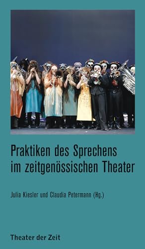 Praktiken des Sprechens im zeitgenössischen Theater (Recherchen) von Verlag Theater der Zeit