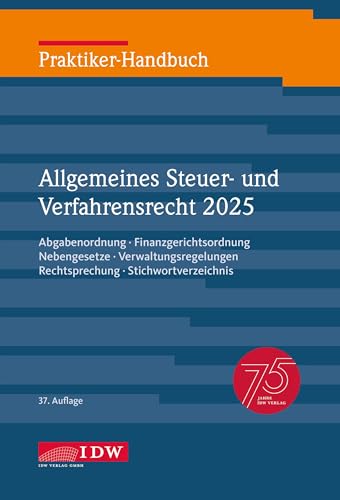 Praktiker-Handbuch Allgemeines Steuer- und Verfahrensrecht 2025, 37. Auflage: Abgabenordnung, Finanzgerichtsordnung, Nebengesetze, ... Stichwortverzeichnis (IDW Praktiker-Handbuch) von IDW Verlag GmbH