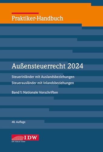 Praktiker-Handbuch Außensteuerrecht 2024, 2 Bde., 48.A.: Steuerinländer mit Auslandsbeziehungen Steuerausländer mit Inlandsbeziehungen Bd. 1: ... und DBA-Recht (IDW Praktiker-Handbuch)