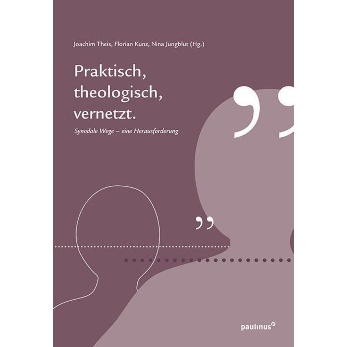 Praktisch, theologisch, vernetzt von Paulinus Verlag GmbH