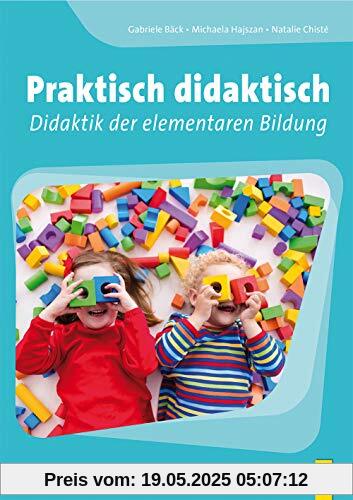 Praktisch didaktisch: Didaktik der elementaren Bildung