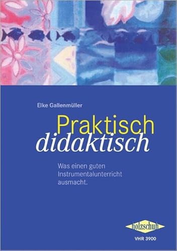 Praktisch didaktisch: Was einen guten Instrumentalunterricht ausmacht Praktisch didaktisch: Was einen guten Instrumentalunterricht ausmacht