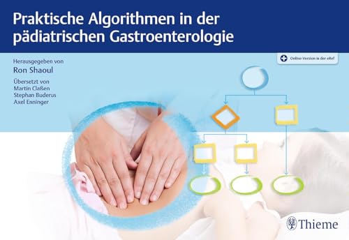 Praktische Algorithmen in der pädiatrischen Gastroenterologie: Mit Online-Zugang von Thieme
