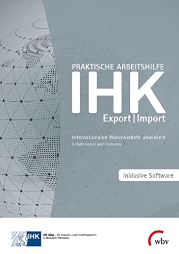 Praktische Arbeitshilfe Export/Import 2020: Internationalen Warenverkehr abwickeln - Erläuterungen und Formulare Praktische Arbeitshilfe Export/Import 2020: Internationalen Warenverkehr abwickeln - Erläuterungen und Formulare
