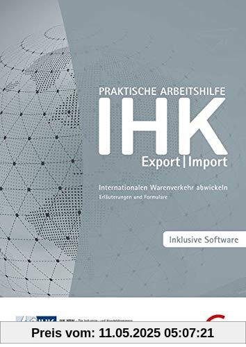 Praktische Arbeitshilfe Export/Import 2020: Internationalen Warenverkehr abwickeln - Erläuterungen und Formulare