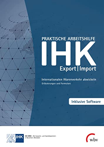 Praktische Arbeitshilfe Export/Import 2022: Internationalen Warenverkehr abwickeln – Erläuterungen und Formulare von wbv Publikation