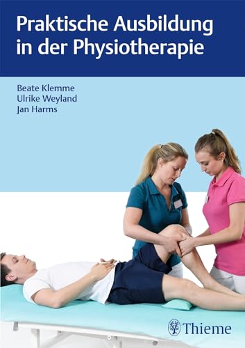 Praktische Ausbildung in der Physiotherapie (Physiofachbuch) von Georg Thieme Verlag