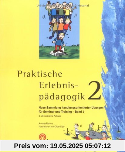 Praktische Erlebnispädagogik 2: Neue Sammlung handlungsorientierter Übungen für Seminar und Training - Band 2