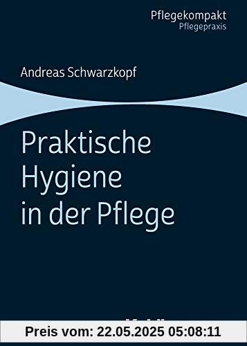 Praktische Hygiene in der Pflege Praktische Hygiene in der Pflege