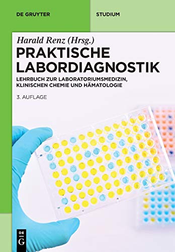 Praktische Labordiagnostik: Lehrbuch zur Laboratoriumsmedizin, klinischen Chemie und Hämatologie (De Gruyter Studium) von de Gruyter