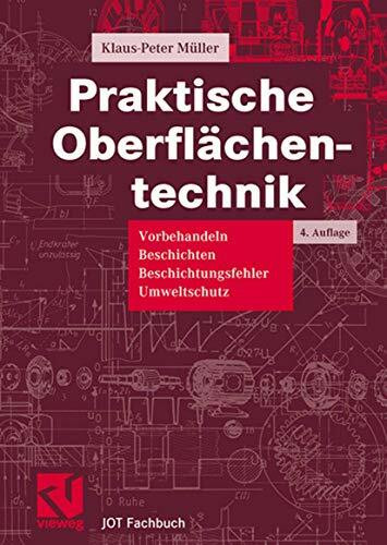 Praktische Oberfl�chentechnik. Vorbehandeln - Beschichten - Beschichtungsfehler - Umweltschutz... Praktische Oberfl�chentechnik. Vorbehandeln - Beschichten - Beschichtungsfehler - Umweltschutz...