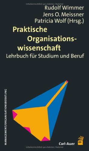 Praktische Organisationswissenschaft: Lehrbuch für Studium und Beruf von Auer-System-Verlag, Carl