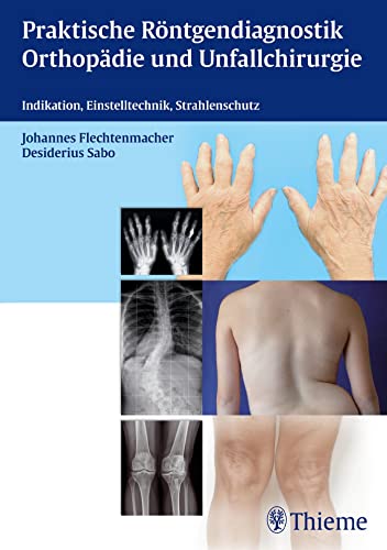 Praktische Röntgendiagnostik Orthopädie und Unfallchirurgie von Georg Thieme Verlag