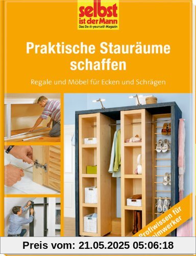 Praktische Stauräume schaffen - selbst ist der Mann: Regale und Möbel für Ecken und Schrägen Praktische Stauräume schaffen - selbst ist der Mann: Regale und Möbel für Ecken und Schrägen
