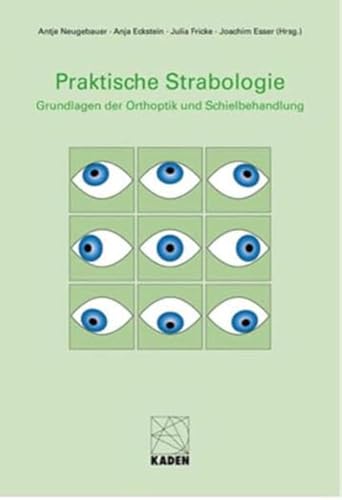 Praktische Strabologie: – Grundlagen der Orthoptik und Schielbehandlung