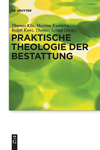 Praktische Theologie der Bestattung (Praktische Theologie im Wissenschaftsdiskurs, 17, Band 17) von de Gruyter