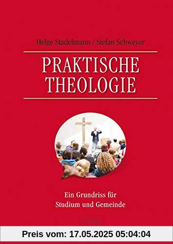 Praktische Theologie: Ein Grundriss für Studium und Gemeinde