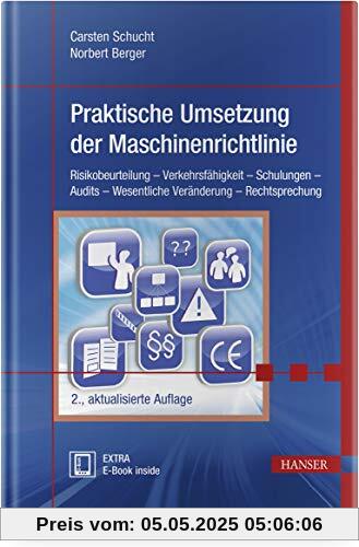 Praktische Umsetzung der Maschinenrichtlinie: Risikobeurteilung – Verkehrsfähigkeit – Schulungen – Audits – Wesentliche Veränderung – Rechtsprechung Praktische Umsetzung der Maschinenrichtlinie: Risikobeurteilung – Verkehrsfähigkeit – Schulungen – Audits – Wesentliche Veränderung – Rechtsprechung