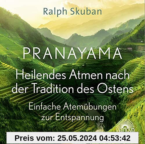 Pranayama - Heilendes Atmen nach der Tradition des Ostens: Einfache Atemübungen zur Entspannung