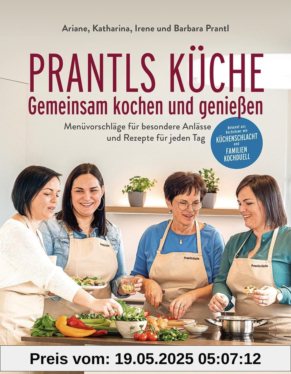 Prantls Küche: Gemeinsam kochen und genießen: Menüvorschläge für besondere Anlässe und Rezepte für jeden Tag