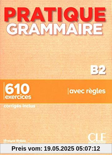 Pratique Grammaire: Livre B2 + corriges