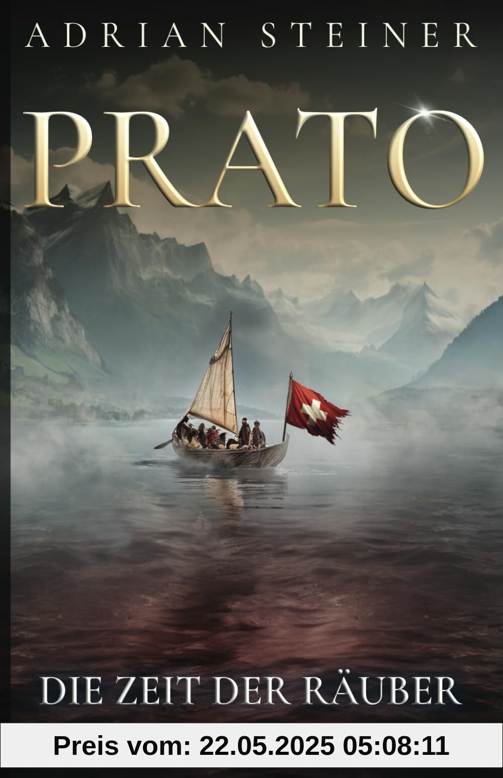Prato Band 2 – Die Zeit der Räuber: Historischer Roman über die Schweiz im Mittelalter (Schweizer Mittelalter Saga, Band 4)