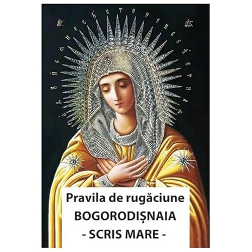 Pravila De Rugaciune Bogorodisnaia. Cu Scris Mare von Ortodoxia