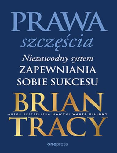 Prawa szczęścia.: Niezawodny system zapewniania sobie sukcesu Prawa szczęścia.: Niezawodny system zapewniania sobie sukcesu