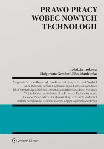 Prawo pracy wobec nowych technologii Prawo pracy wobec nowych technologii von Wolters Kluwer