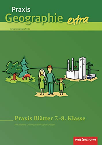 Praxis Geographie extra: Praxis Blätter 7.-8. Klasse Kopiervorlagen von Westermann Schulbuchverlag