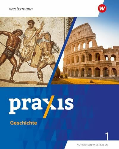 Praxis Geschichte - Ausgabe 2025 für Nordrhein-Westfalen: Schulbuch 1 5./6. Schuljahr: Ausgabe...