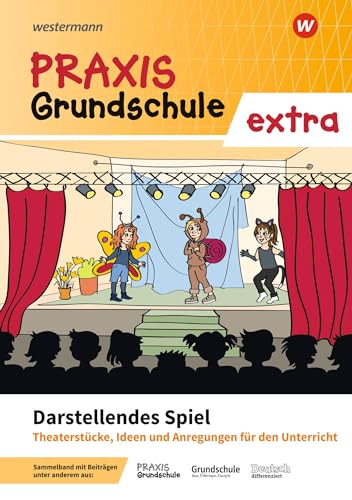 Praxis Grundschule extra: Darstellendes Spiel Ideen und Materialien für den Unterricht von Westermann Schulbuch