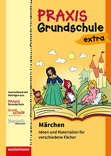 Praxis Grundschule extra: Märchen Ideen und Materialien für verschiedene Fächer von Westermann