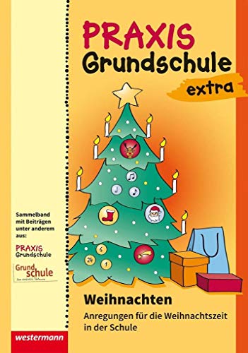 Praxis Grundschule extra: Weihnachten Anregungen für die Weihnachtszeit in der Schule von Westermann