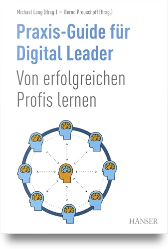 Praxis-Guide für Digital Leader: Von erfolgreichen Profis lernen